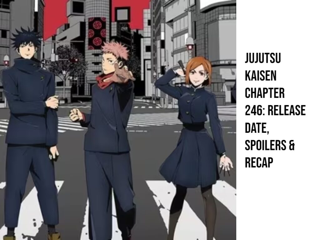 Jujutsu Kaisen Chapter 246 Release Date Spoilers And Recap